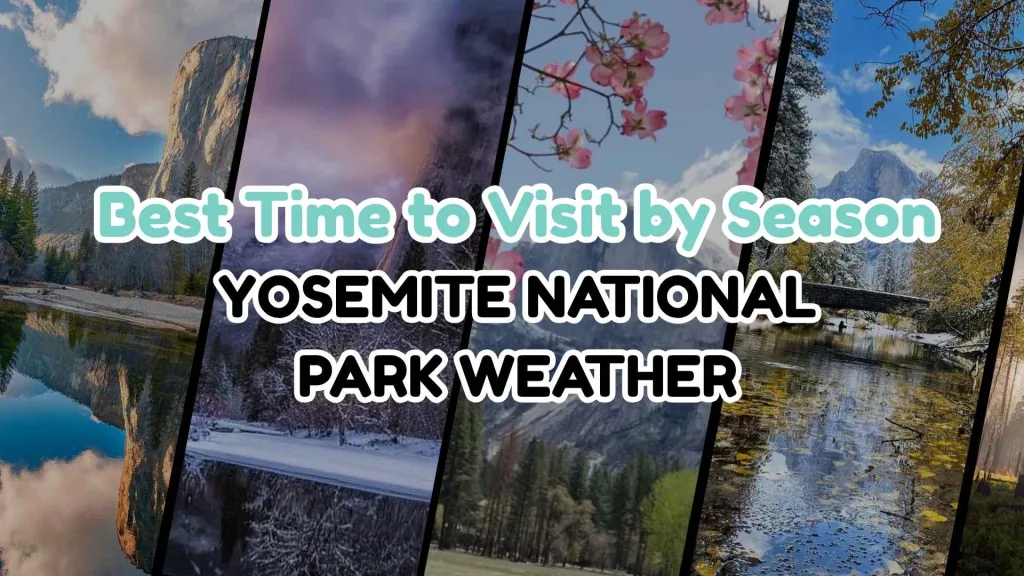 Yosemite National Park Weather Best Time to Visit by Season