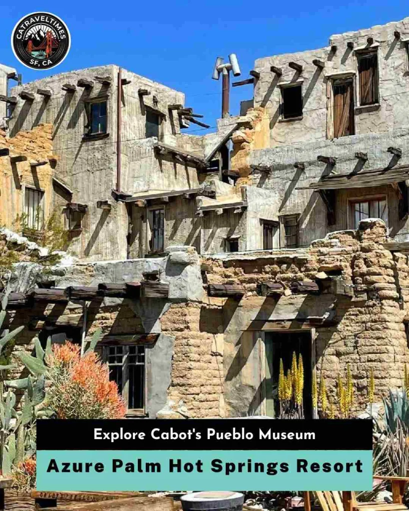 Azure Palm Hot Springs Resort & Day Spa Oasis, CA: Updated Guide 2026 15 Explore Cabot's Pueblo Museum