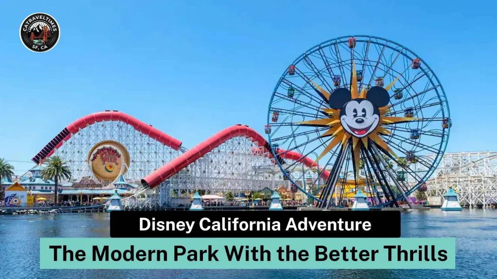Disney California Adventure: The Modern Park With the Better Thrills