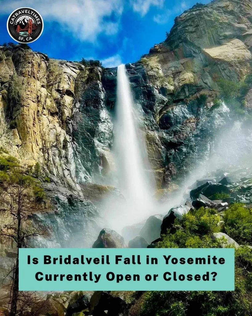 Is Bridalveil Fall in Yosemite Currently Open or Closed?