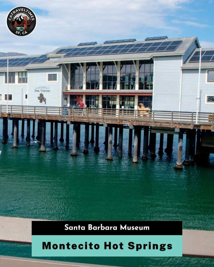 Things to Do at Montecito Hot Springs Santa Barbara Museum of Natural History Sea Center