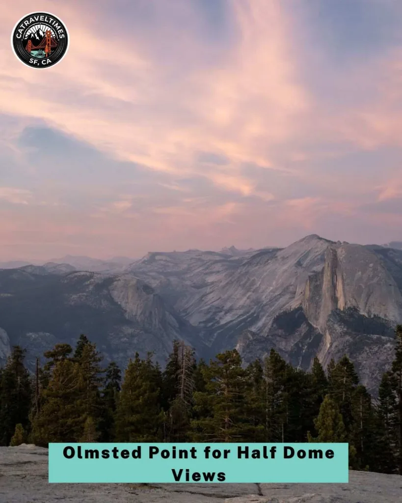 Visit Olmsted Point for Half Dome Views