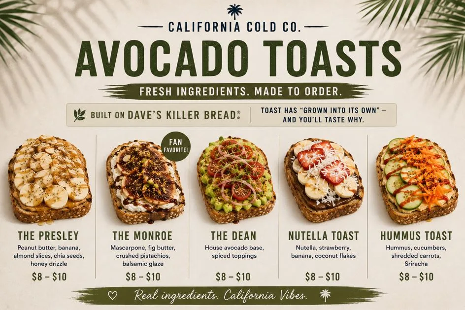 California Cold Co: Full Menu, Hours, Prices & Everything You Need to Know (2026) 6 Avocado Toasts