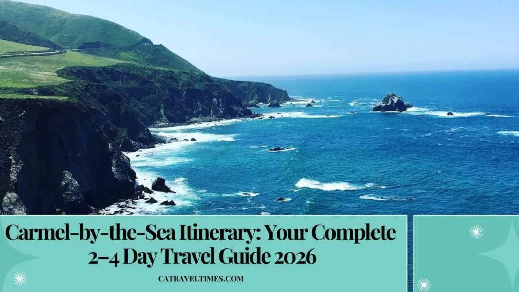 Carmel-by-the-Sea Itinerary: Your Complete 2–4 Day Travel Guide 2026