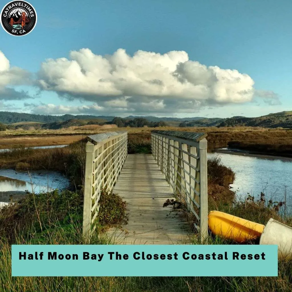 Half Moon Bay The Closest Coastal Reset