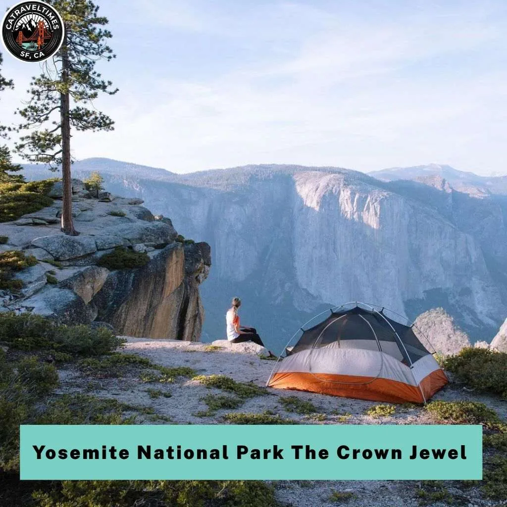 Yosemite National Park The Crown Jewel