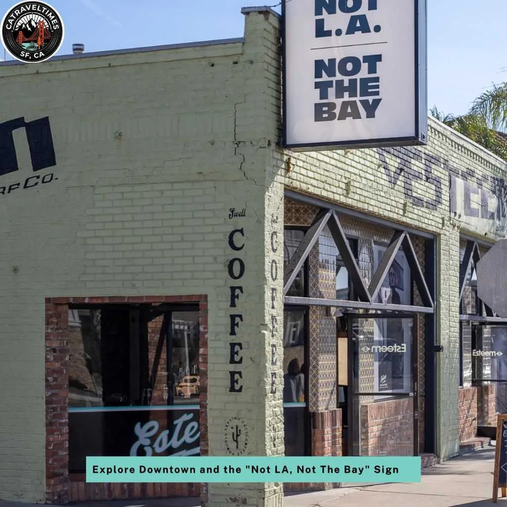 Explore Downtown and the "Not LA, Not The Bay" Sign