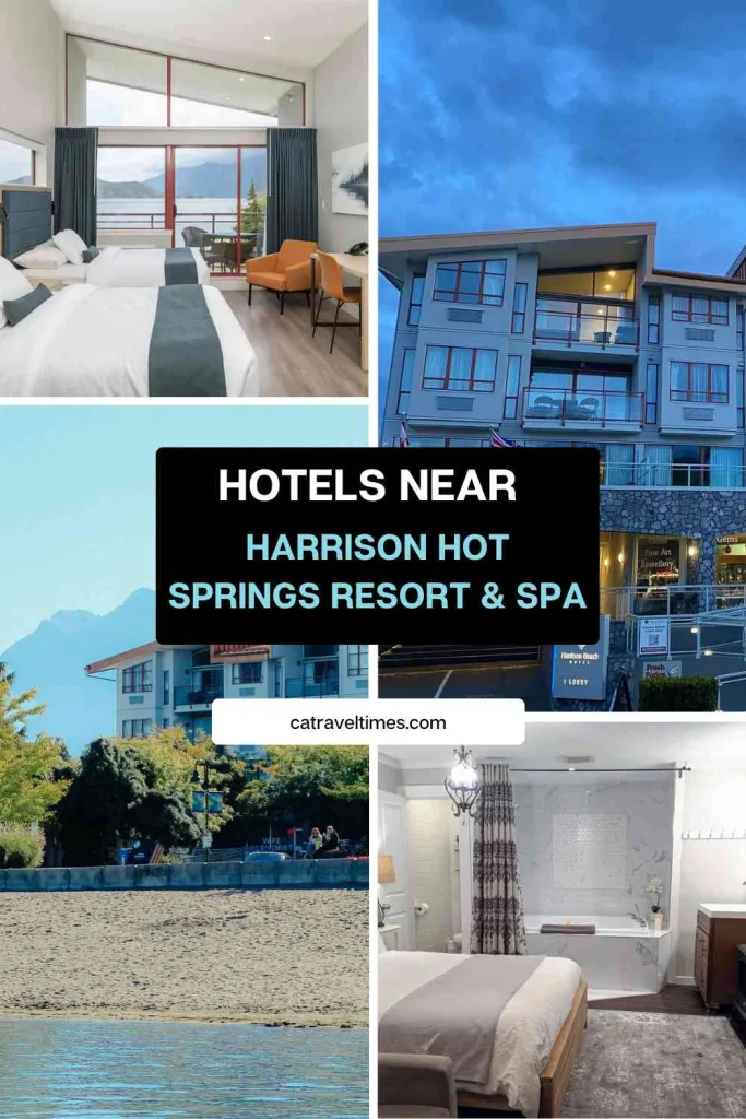 Harrison Hot Springs Resort & Spa: Complete Visitor Guide 2026 8 Hotels Near Harrison Hot Springs Resort & Spa