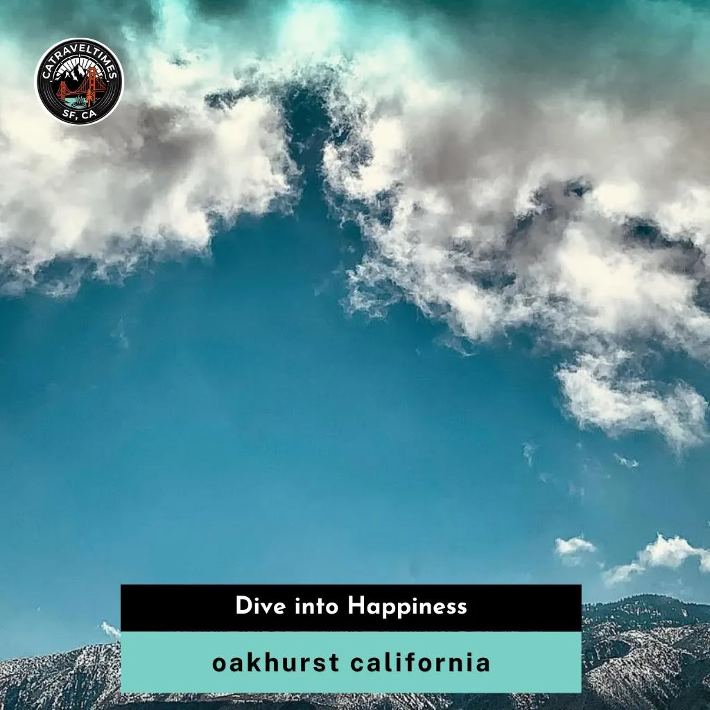 oakhurst california Dive into Happiness compressed