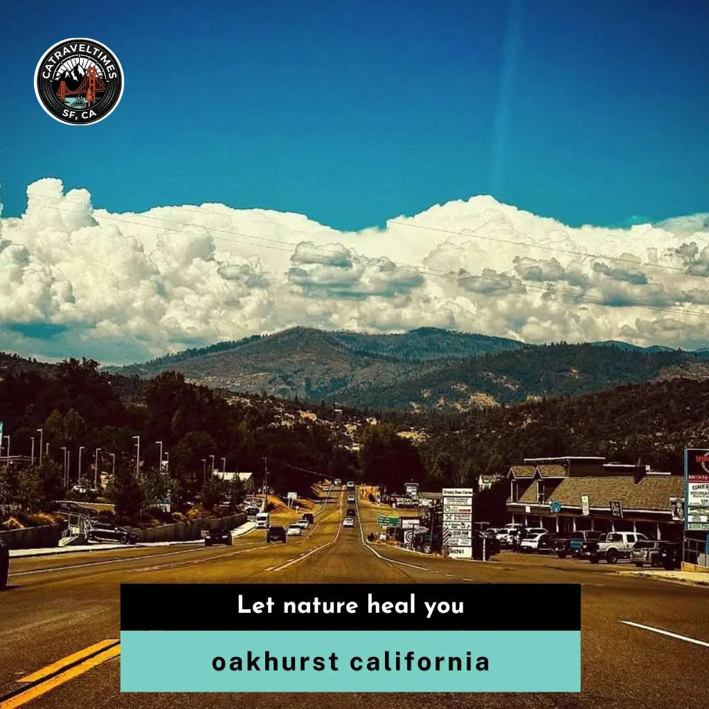 oakhurst california Let nature heal you compressed